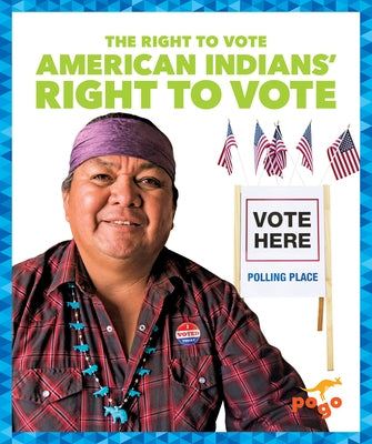 American Indians' Right to Vote by Sonneborn, Liz