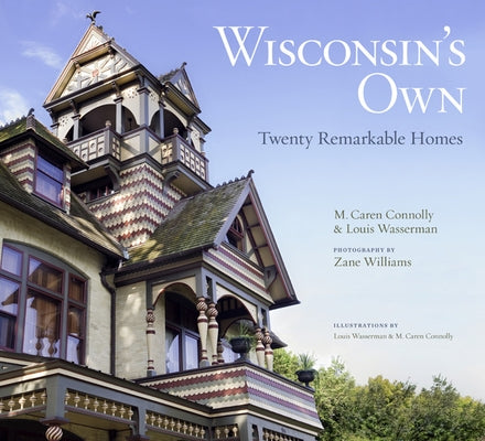 Wisconsin's Own: Twenty Remarkable Homes by Connolly, M. Caren