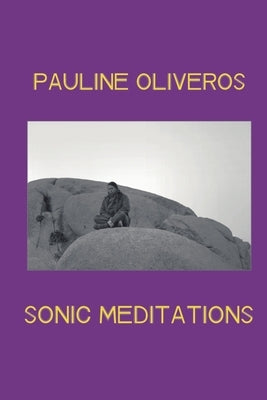 Sonic Meditations by Oliveros, Pauline