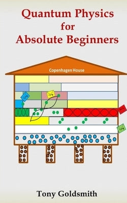 Quantum Physics for Absolute Beginners by Goldsmith, Tony