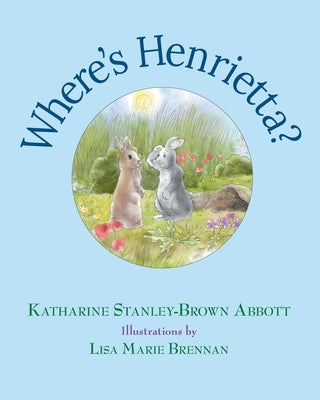 Where's Henrietta? (Book 3 in the Henrietta, the Loveable Woodchuck Series) by Stanley-Brown Abbott, Katharine