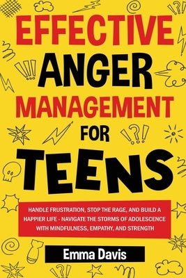 Effective Anger Management for Teens by Davis, Emma