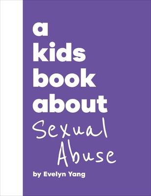 A Kids Book about Sexual Abuse by Yang, Evelyn