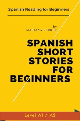 Spanish Short Stories for Beginners: Spanish Reading for Beginners by Ferrer, Mariana