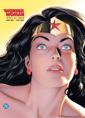 Wonder Woman: Spirit of Truth (New Edition) by Dini, Paul