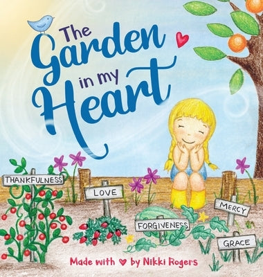 The Garden In My Heart by Rogers, Nikki