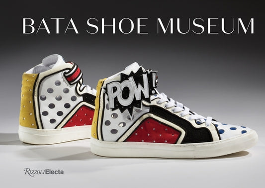 Bata Shoe Museum: A Guide to the Collection by Semmelhack, Elizabeth