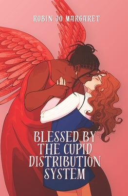 Blessed by the Cupid Distribution System: A Cozy and Steamy Lesbian Paranormal Romance by Margaret, Robin Jo