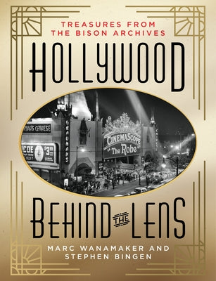 Hollywood Behind the Lens: Treasures from the Bison Archives by Wanamaker, Marc