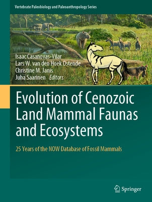 Evolution of Cenozoic Land Mammal Faunas and Ecosystems: 25 Years of the Now Database of Fossil Mammals by Casanovas-Vilar, Isaac