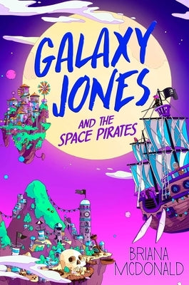 Galaxy Jones and the Space Pirates by McDonald, Briana