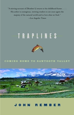 Traplines: Coming Home to Sawtooth Valley by Rember, John