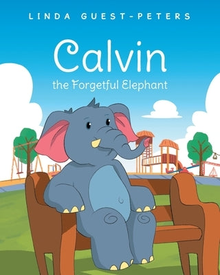Calvin the Forgetful Elephant by Guest-Peters, Linda