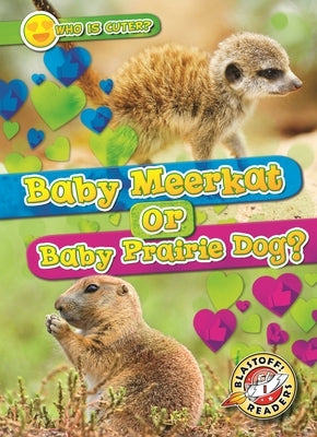 Baby Meerkat or Baby Prairie Dog? by Schuh, Mari C.