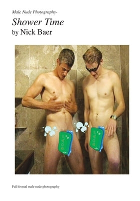 Male Nude Photography- Shower Time by Baer, Nick