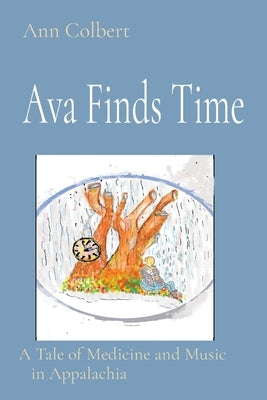 Ava Finds Time: A Tale of Medicine and Music in Appalachia by Colbert, Ann