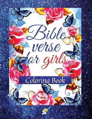 Bible Verse for Girls: A Coloring Book with Motivational and Inspirational Verse from Scripture for Girls Ages 8-12 by Solaris, Colleen