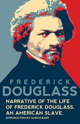 Narrative of the Life of Frederick Douglass, An American Slave (Warbler Classics Annotated Edition) by Douglass, Frederick