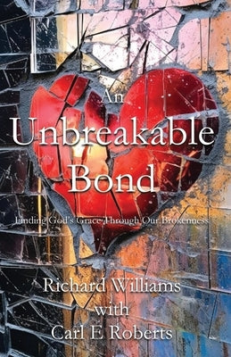 An Unbreakable Bond by Williams, Richard