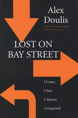 Lost on Bay Street: I Came, I Saw, I Almost Conquered by Doulis, Alex
