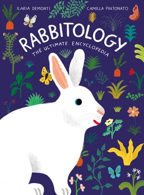 Rabbitology: The Ultimate Encyclopedia by Demonti, Ilaria