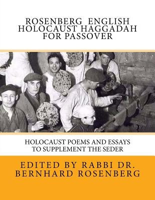 Rosenberg English Holocaust Haggadah For Passover: Holocaust Poems and Essays to Supplement the Seder by Rosenberg, Rabbi Dr Bernhard