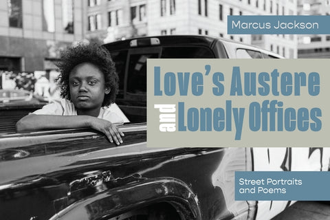 Love's Austere and Lonely Offices: Street Portraits and Poems by Jackson, Marcus