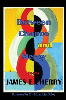 Between Chance and Mercy by Cherry, James E.
