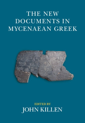 The New Documents in Mycenaean Greek 2 Volume Hardback Set by Killen, John