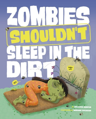 Zombies Shouldn't Sleep in the Dirt by Harper, Benjamin