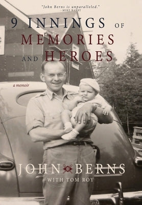 9 Innings of Memories and Heroes by Berns, John