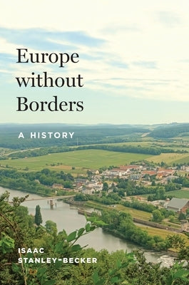 Europe Without Borders: A History by Stanley-Becker, Isaac