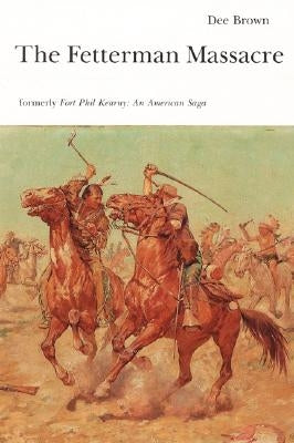 The Fetterman Massacre by Brown, Dee