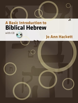 A Basic Introduction to Biblical Hebrew [With CDROM] by Hackett, Jo Ann