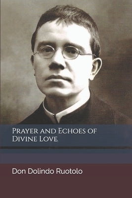 Prayer and Echoes of Divine Love by Ruotolo, Don Dolindo