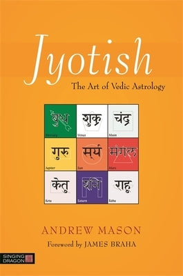 Jyotish: The Art of Vedic Astrology by Mason, Andrew