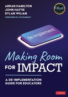 Making Room for Impact: A De-Implementation Guide for Educators by Hamilton, Arran