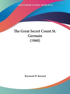 The Great Secret Count St. Germain (1960) by Bernard, Raymond W.