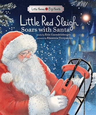Little Red Sleigh Soars with Santa: Believe in Yourself This Christmas by Guendelsberger, Erin