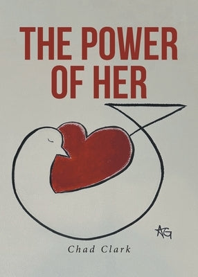 The Power of Her by Clark, Chad