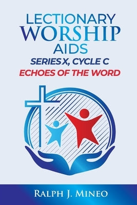 Lectionary Worship Aids, Series X, Cycle C: Echoes of the Word by Mineo, Ralph J.