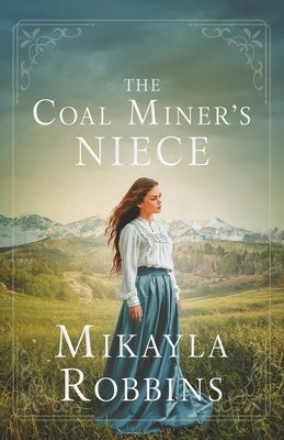 The Coal Miner's Niece by Robbins, Mikayla