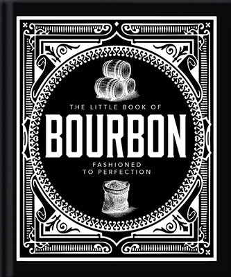 The Little Book of Bourbon: American Perfection by Orange Hippo!