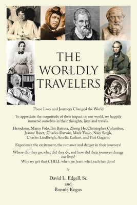 The Worldly Travelers: These Lives and Journeys Changed the World by Edgell, David L., Sr.