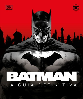 Batman. La Guía Definitiva (the Ultimate Guide) by Manning, Matthew K.