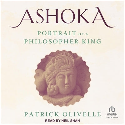 Ashoka: Portrait of a Philosopher King by Olivelle, Patrick