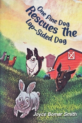 One Fine Dog Rescues the Lop-Sided Dog by Smith, Joyce Bomar