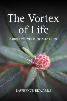 The Vortex of Life: Nature's Patterns in Space and Time by Edwards, Lawrence