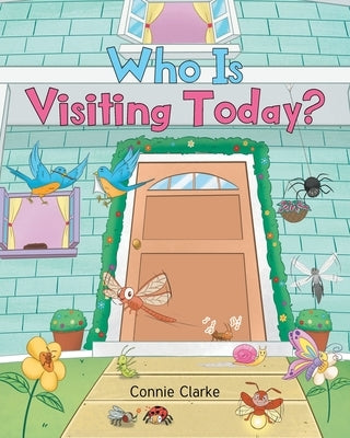 Who Is Visiting Today? by Clarke, Connie