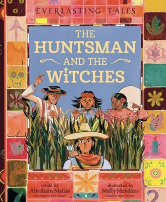 The Huntsman and the Witches by Matias, Abraham